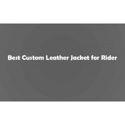 Best Custom Leather Jacket for Rider